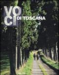 Voci di Toscana. Suggestioni, emozioni per riscoprire una terra votata al genio e alla bellezza. Ediz. illustrata