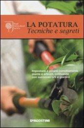 La potatura. Tecniche e segreti. Ediz. illustrata