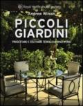 Piccoli giardini. Progettare e coltivare terrazzi e spazi verdi