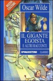 Il gigante egoista e altri racconti (Classici)