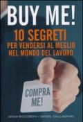 Buy me! 10 segreti per vendersi al meglio nel mondo del lavoro