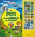 Il grande atlante degli animali del mondo. Libro sonoro