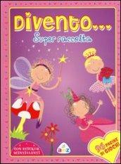 Divento... Super raccolta. Girls. Con adesivi