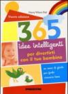 365 idee intelligenti per divertirti con il tuo bambino