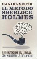 Il metodo Sherlock Holmes. La manutenzione del cervello: come migliorare le tue capacità