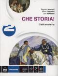 Che storia! . Con e-book. Con espansione online. Vol. 2: L'età moderna.