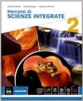 Percorsi di scienze integrate. Per le Scuole superiori. Con e-book. Con espansione online vol.2