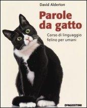 Parole da gatto. Corso di linguaggio felino per umani