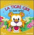 La tigre Grr e i suoi amici. Libro pop-up. Ediz. illustrata