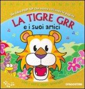 La tigre Grr e i suoi amici. Libro pop-up. Ediz. illustrata