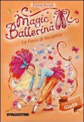 La fiera di Incantia. Le avventure di Giada. Magic ballerina. Ediz. illustrata: 22