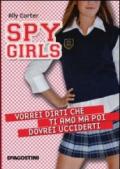 Vorrei dirti che ti amo ma poi dovrei ucciderti. Spy Girls: 1