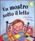 Un mostro sotto il letto. Ediz. illustrata