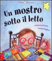 Un mostro sotto il letto. Ediz. illustrata