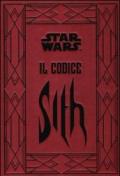 Il codice Sith. I segreti del lato oscuro della forza. Star Wars. Ediz. illustrata