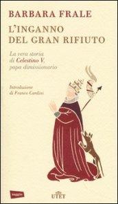 L'inganno del gran rifiuto: La vera storia di Celestino V