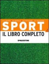 Sport. Il libro completo. Gli sport, le regole, le tattiche, le tecniche. Ediz. illustrata