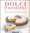 Dolci passioni. Torte, crostate e dolci della tradizione