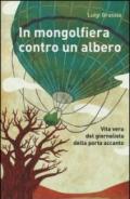 In mongolfiera contro un albero: Vita vera del giornalista della porta accanto