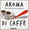 Aroma di caffè. Tanti dessert dal gusto inconfondibile