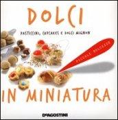 Dolci in miniatura. Pasticcini, cupcakes e dolci mignon