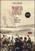 Marcia fatale. 1812. Napoleone in Russia