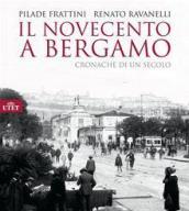 Il Novecento a Bergamo: Cronache di un secolo