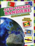 Bandiere. Giochi e attività. Albo sticker. Con adesivi. Ediz. illustrata