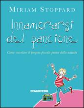 Innamorarsi del pancione. Come coccolare il proprio piccolo prima della nascita