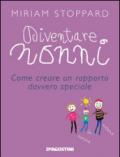 Diventare nonni. Come creare un rapporto davvero speciale