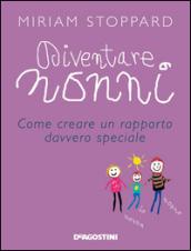 Diventare nonni. Come creare un rapporto davvero speciale