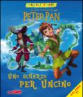 Uno scherzo per Uncino. Peter Pan. Ediz. illustrata