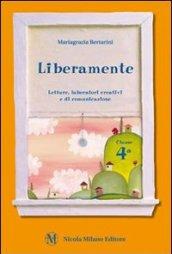 Liberamente. Letture, laboratori creativi e di comunicazione. Per la 4ª classe elementare. Con espansione online