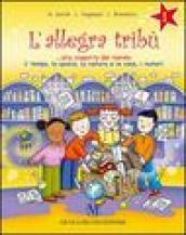 L'allegra tribù. Alla scoperta del mondo. Il tempo, lo spazio, la natura e le cose, i numeri. Per la 1ª classe elementare