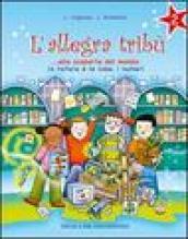 L'allegra tribù. Alla scoperta del mondo. La natura e le cose, i numeri. Per la 2ª classe elementare