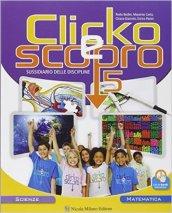 Clicko e scopro. Matematica scienze. Per la Scuola elementare. Con e-book. Con espansione online