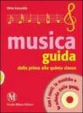 Guida musica. Dalla prima alla quinta classe. Con CD Audio