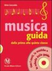 Guida musica. Dalla prima alla quinta classe. Con CD Audio