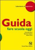 Fare scuola oggi. Guida per l'insegnante. Per la Scuola elementare