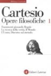 Opere filosofiche. 1: Frammenti giovanili-Regole-La ricerca della verità-Il mondo-L'Uomo-Discorso sul metodo