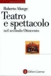 Teatro e spettacolo nel secondo Ottocento