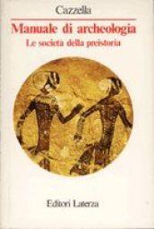 Manuale di archeologia. Le società della preistoria