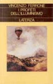 I profeti dell'illuminismo. Le metamorfosi della ragione nel tardo Settecento italiano