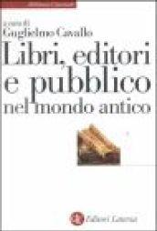 Libri, editori e pubblico nel mondo antico. Guida storica e critica