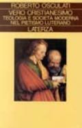 Vero cristianesimo. Teologia e società moderna nel pietismo luterano