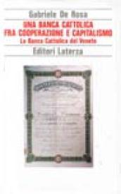 Una banca cattolica fra cooperazione e capitalismo. La Banca Cattolica del Veneto