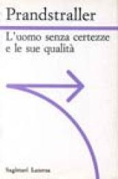 L'uomo senza certezze e le sue qualità