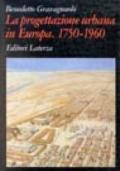 La progettazione urbana in Europa. 1750-1960: storia e teorie