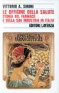 Le officine della salute. Storia del farmaco e della sua industria in Italia dall'Unità al mercato unico europeo (1861-1992)