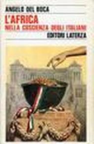 L'Africa nella coscienza degli italiani. Miti, memorie, errori, sconfitte
